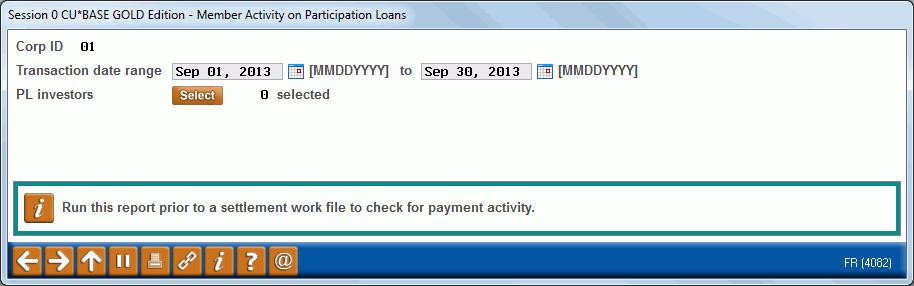 MEMBER ACTIVITY ON PARTICIPATION LOANS PL 2: Review Mbr Activity on Part. Loans (Tool #766) Field Name Corp ID Corporation ID, default is 01.