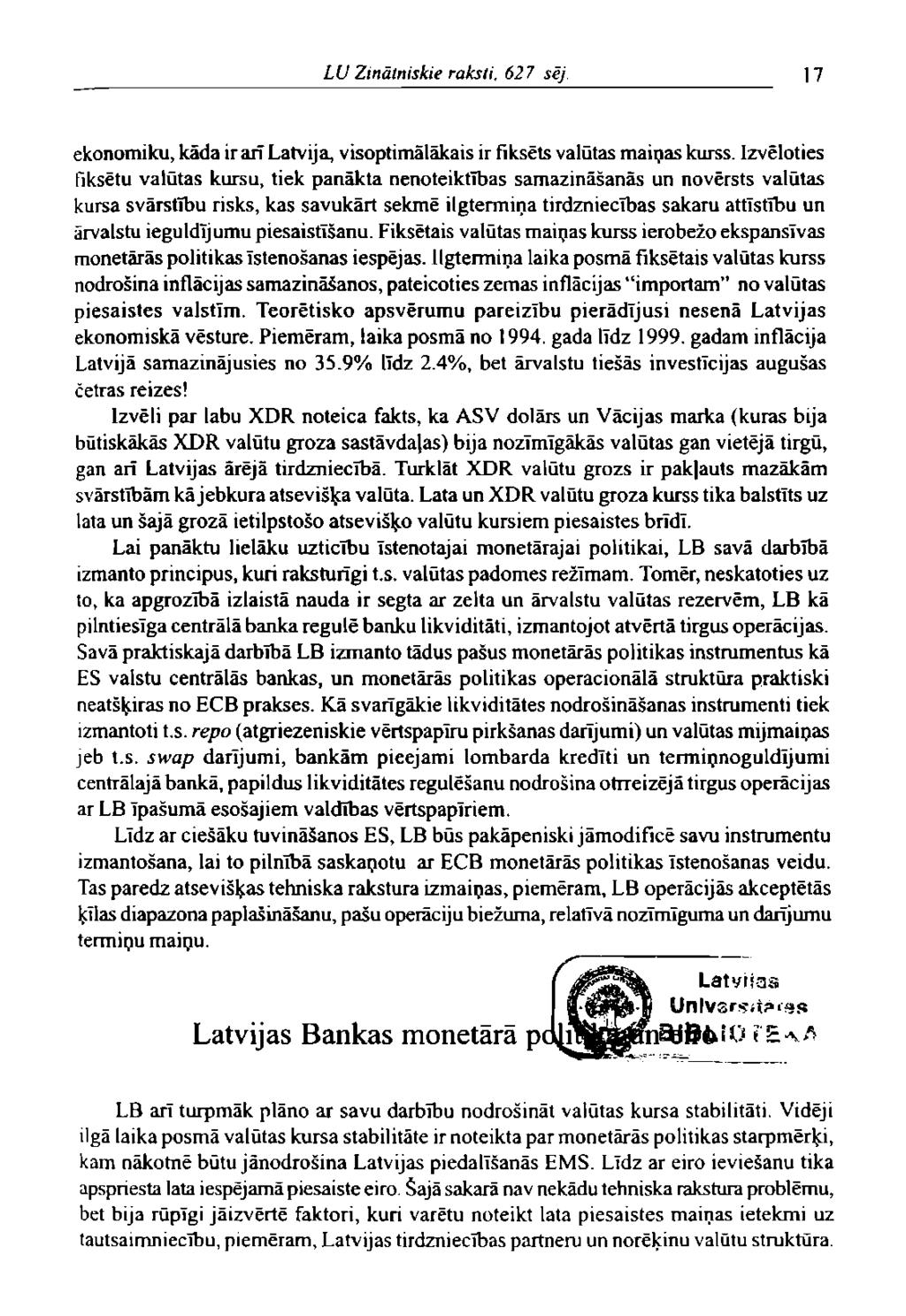 LU Zinātniskie raksti, 627 sēj. 17 ekonomiku, kāda ir arī Latvija, visoptimālākais ir fiksēts valūtas maiņas kurss.