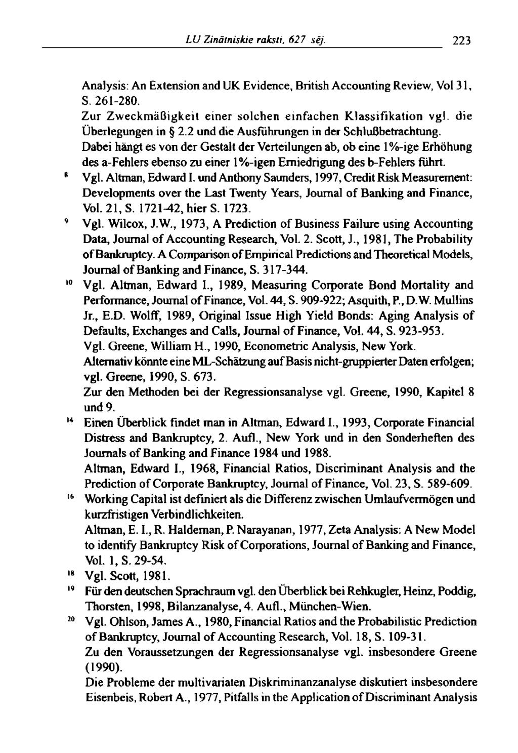 LU Zinātniskie raksti, 627 sēj. 223 8 9 10 14 16 18 19 2 0 Analysis: An Extension and UK Evidence, British Accounting Review, Vol 31, S. 261-280.