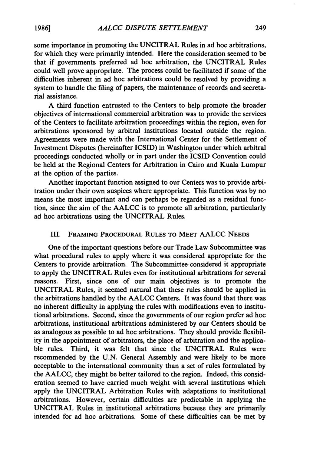 1986] AALCC DISPUTE SETTLEMENT some importance in promoting the UNCITRAL Rules in ad hoc arbitrations, for which they were primarily intended.