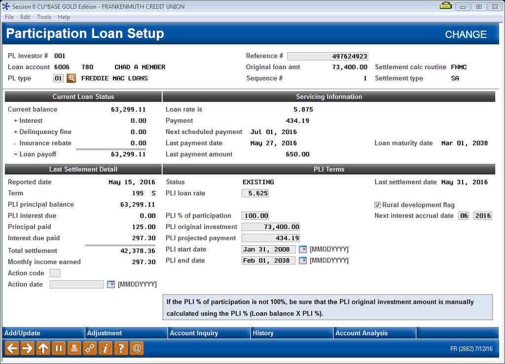 Change or PL Inquiry This screen shows details about this participation loan account, both from the credit union s perspective (Current Loan Status/Servicing Information) as well as the investor s