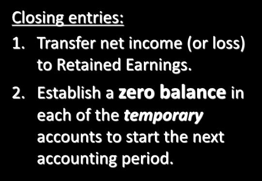 Closing the Books Even though the balance sheet account balances carry forward from period to period, the income statement accounts do not. Closing entries: 1.