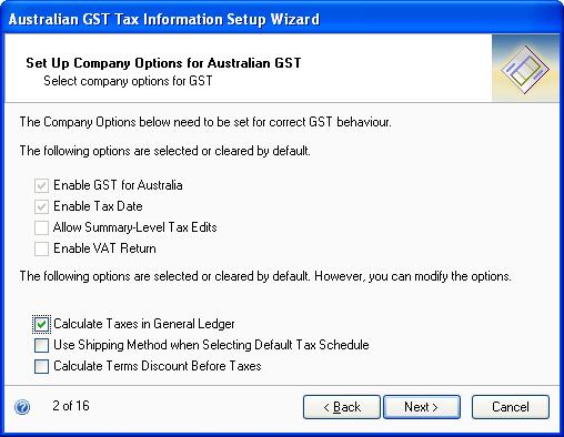 CHAPTER 1 GOODS AND SERVICES TAX SETUP 3. Choose Next in the Welcome window to open the Set Up Company Options for Australian GST window. The default options are marked or unmarked as applicable.