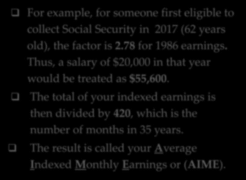 THE BENEFIT CALCULATION For example, for someone first eligible to collect Social Security in