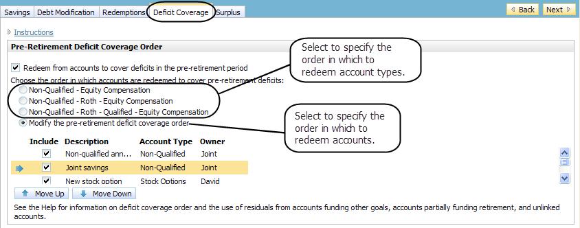 Setting the deficit coverage order (Detailed Tax method) You can select the order in which accounts and account types are redeemed to cover pre-retirement deficits.