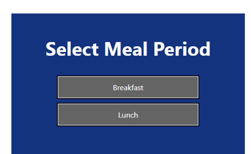 Select a Meal Period. Choose the meal period to open from the Select Meal Period screen.
