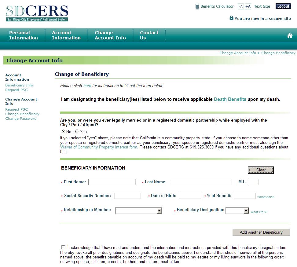 The easiest way to update a beneficiary is to access SDCERS Member Portal, at www.sdcers.org, and submit changes directly online.