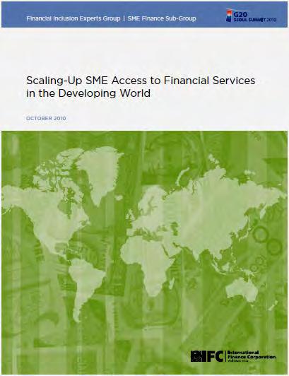 (2012) SME Finance Policy Guide (2011) A refined roadmap for FI strategies and SME Finance action plans covering all sub-groups* Role of credit reporting in SME Finance Scaling-Up SME Access to