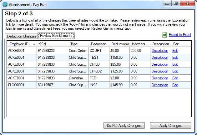 Step 1 - Calculate Garnishments After installing Greenshades Garnishments, the program will automatically launch every time you calculate checks within Dynamics GP.