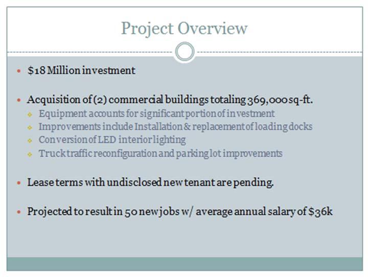 7 We referenced earlier this is a resolution to use IRB s to finance the acquisition of this project. The bullet points below kind of gives you a quick snapshot of the project scope.