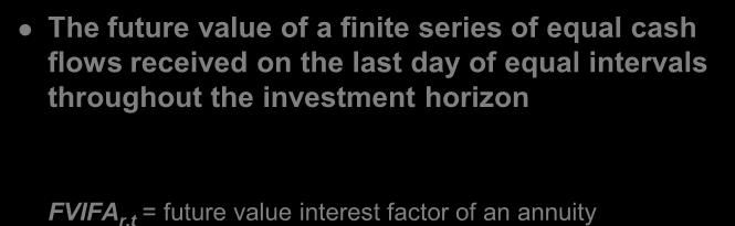 value interest factor of an annuity The future value of a finite series of equal cash flows received on the last day of equal intervals
