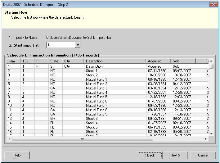 114 Return Preparation 2007 DRAKE SOFTWARE After locating the file, click Open. The transactions display in the Schedule D Import - Step 2 dialog box. 4.