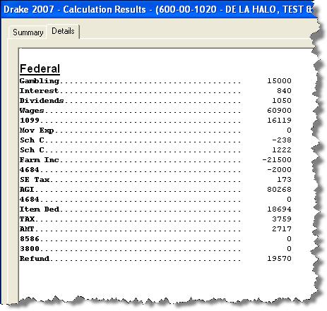 142 Return Results 2007 DRAKE SOFTWARE Calculation Details The Details tab displays return amounts in an easy-to-read format.