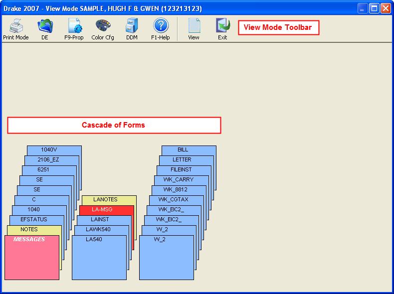 144 Return Results 2007 DRAKE SOFTWARE WORKING IN VIEW AND PRINT MODES View mode and print mode have two main sections each: the cascade of forms, and the toolbar as shown in view mode the following