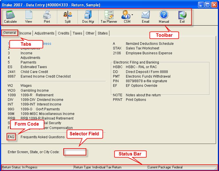 10 Basics 2007 DRAKE SOFTWARE Data Entry Toolbar Access the following tasks from the Data Entry Menu toolbar: Calculate Calculate the return. View Open View mode for the return.