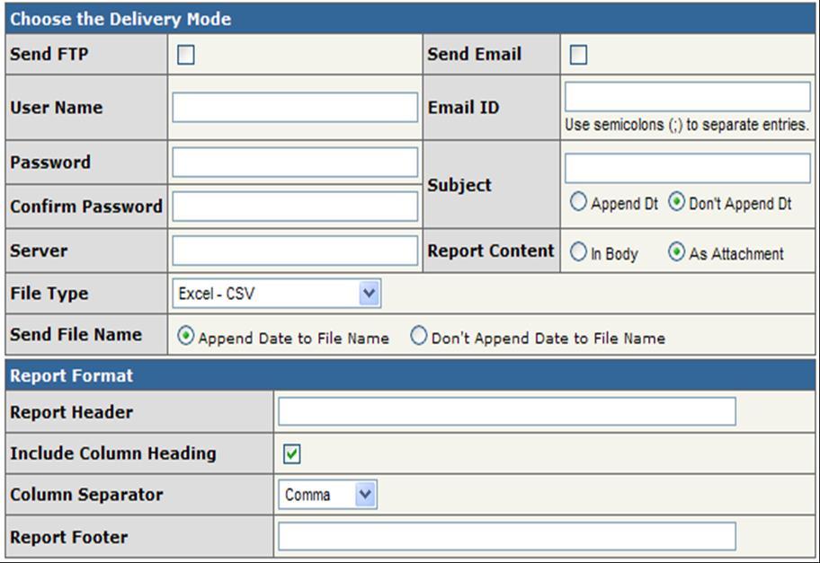AND DIRECT THE FILE TO AN E-MAIL OR FTP ADDRESS. Reports can be delivered via FTP and/or Email.
