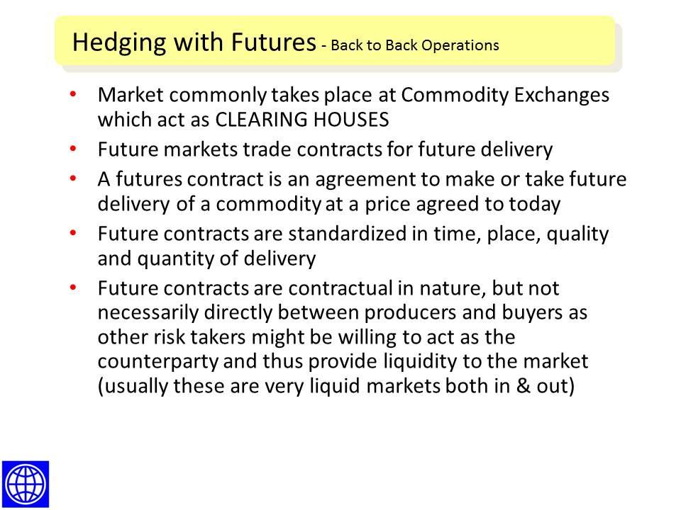 Hedging With Futures enabling Back to Back Operations Hedging with Futures - Back to Back Operations A trader who is unable to secure an immediate sale of his cocoa, or enter into a physical forward