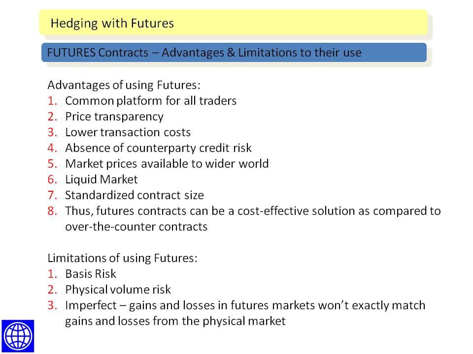 Using Futures Contracts to Hedge Futures Contracts - Advantages and Limitations for use in Hedging Hedging with Futures - Advantages and Limitations Advantages For traders that can't cover their