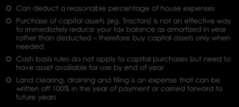 General Tax Tips For Farmers Can deduct a reasonable percentage of house expenses Purchase of capital assets (eg.