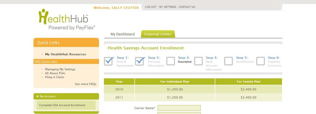 Step 3: Insurance Complete this page to verify your HDHP coverage and HSA eligibility. This information will also be used to calculate your maximum contribution limit for the year.