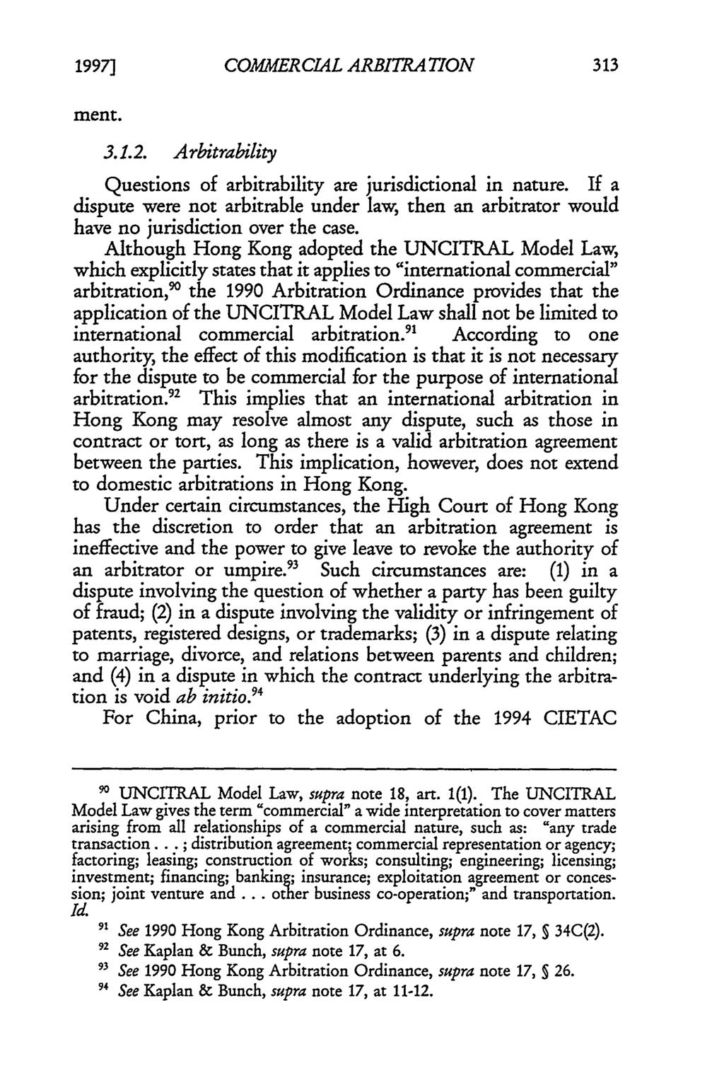 1997] ment. Fishburne and Lian: Commercial Arbitration in Hong Kong and China: A Comparative Anal 3.1.2. Arbitrability COMMERCIAL ARBITRATION Questions of arbitrability are jurisdictional in nature.