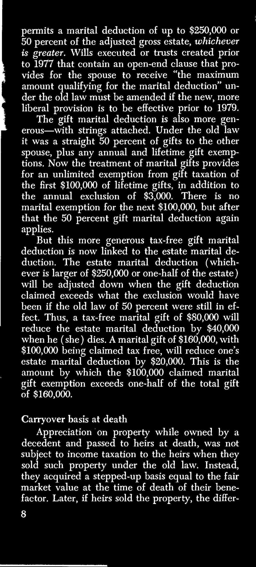 Now the treatment of marital gifts provides for an unlimited exemption from gift taxation of the first $100,000 of lifetime gifts, in addition to the annual exclusion of $3,000.