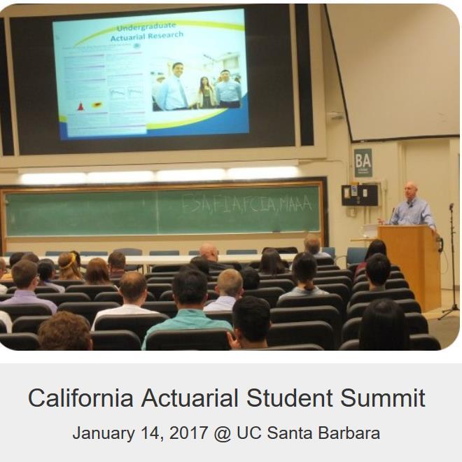 Coming Soon California Actuarial Student Summit W17 (aka CASS) January 14, 2017 Students from all over CA Will have major overview of