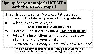 Check Out Our ListServ! There is a listserv designed for each of the majors offered by the PSTAT Department, as well as one for graduate students.