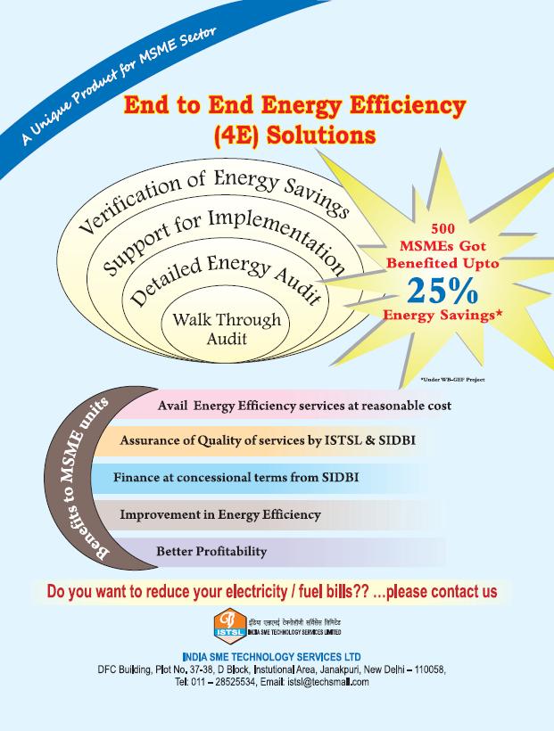 Financing End to End Energy Efficiency Investments in MSMEs (4E Financing Scheme) 4E would help the MSME units to adopt energy efficient practices by providing them the technical consultancy /