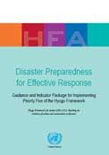 Disaster preparedness for effective response: guidance and indicator package for implementing priority five of the Hyogo Framework Source(s): OCHA, UNISDR Number of pages: 51 p.