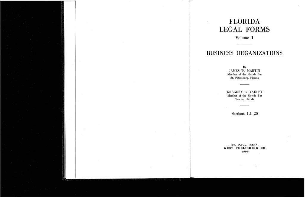 FLORIDA LEGAL FORMS Volume 1 BUSINESS ORGANIZATIONS By JAMES W. MARTIN Member of the Florida Bar St.