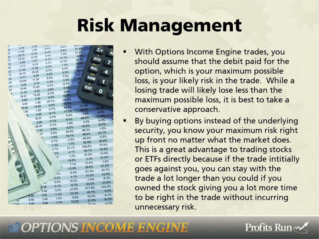 With action and option trades you should assume that the debit paid for the option, which is your maximum, possible loss is your likely risk in the trade.