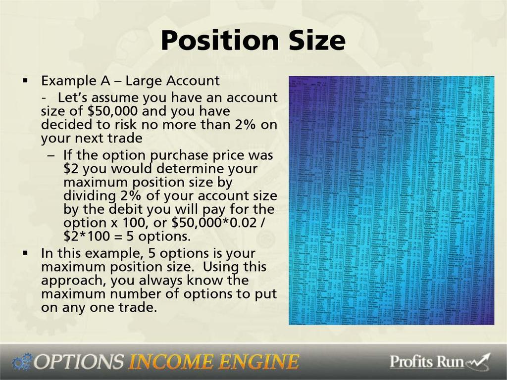Position size. Example A: Large account. Let s assume you have an account size of $50,000, and you ve decided to risk no more than two percent on your next trade.