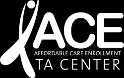 Our goal at the ACE TA Center is to help Ryan White program grantees and providers enroll diverse clients, especially people of color, in health coverage.