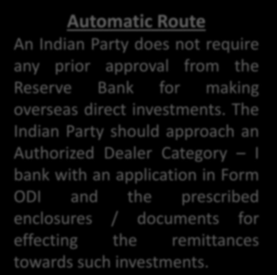 The Indian Party should approach an Authorized Dealer Category I bank with an application in Form ODI and the