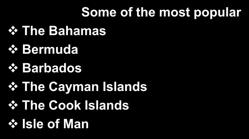 Favorable Jurisdictions Some of the most popular The Bahamas