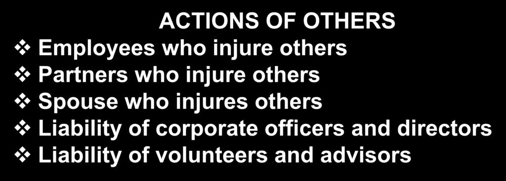 Lawsuit Sources ACTIONS OF OTHERS Employees who injure others Partners who injure others Spouse