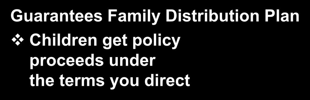 Life Insurance Trust Guarantees Family Distribution