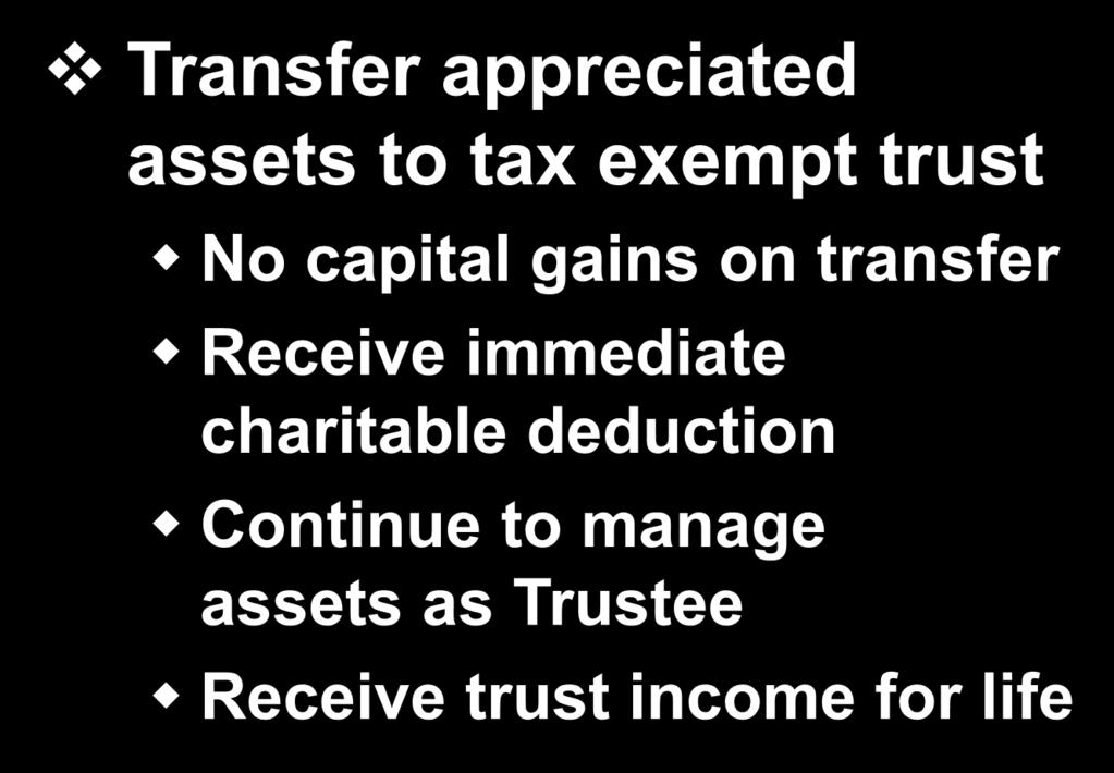 Step By Step Summary Transfer appreciated assets to tax exempt trust No capital gains on transfer