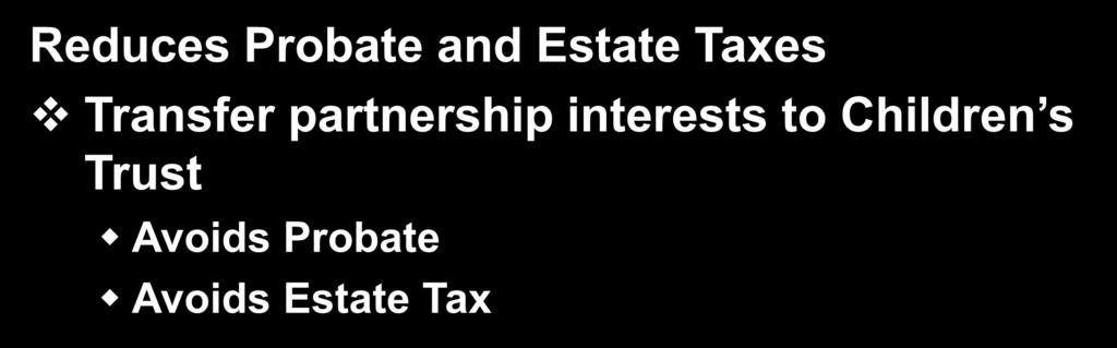 Limited Partnership Benefits Reduces Probate and Estate Taxes Transfer