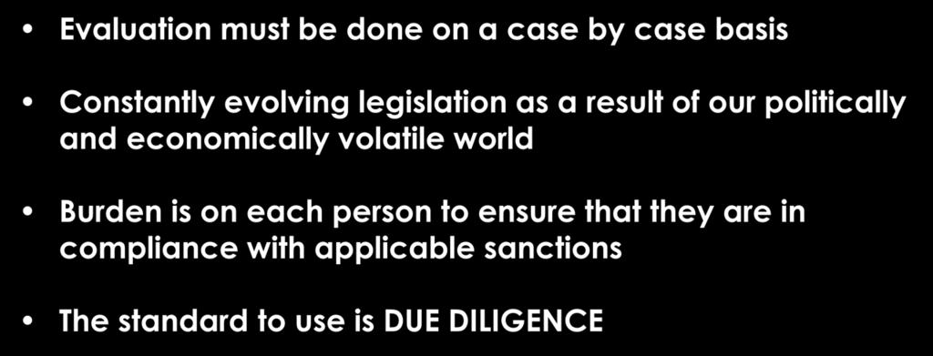 Evaluating sanctions Evaluation must be done on a case by case basis Constantly evolving legislation as a result of our politically and