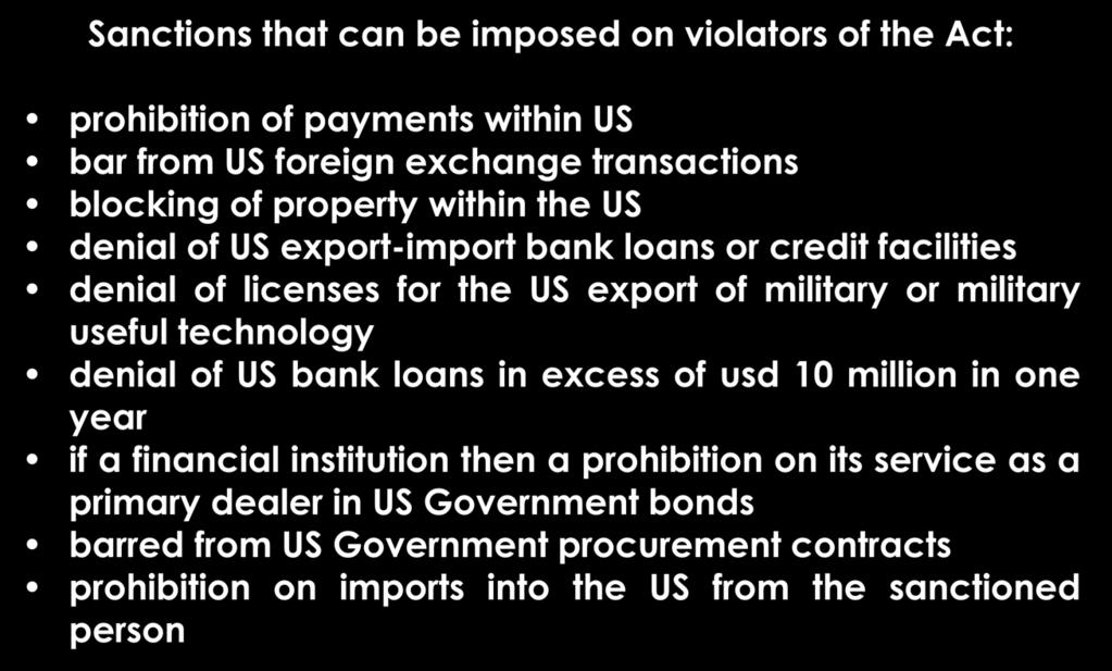 IRAN - CISADA Sanctions that can be imposed on violators of the Act: prohibition of payments within US bar from US foreign exchange transactions blocking of property within the US denial of US