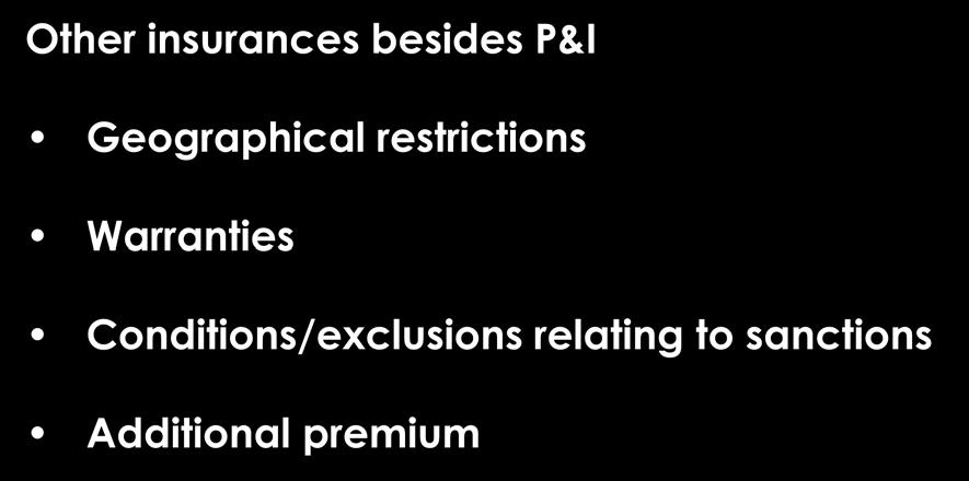 Other Considerations: Other insurances besides P&I Geographical restrictions