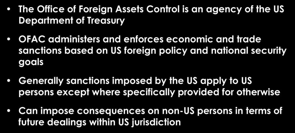 US OFAC The Office of Foreign Assets Control is an agency of the US Department of Treasury OFAC administers and enforces economic and trade sanctions based on US foreign policy and national security