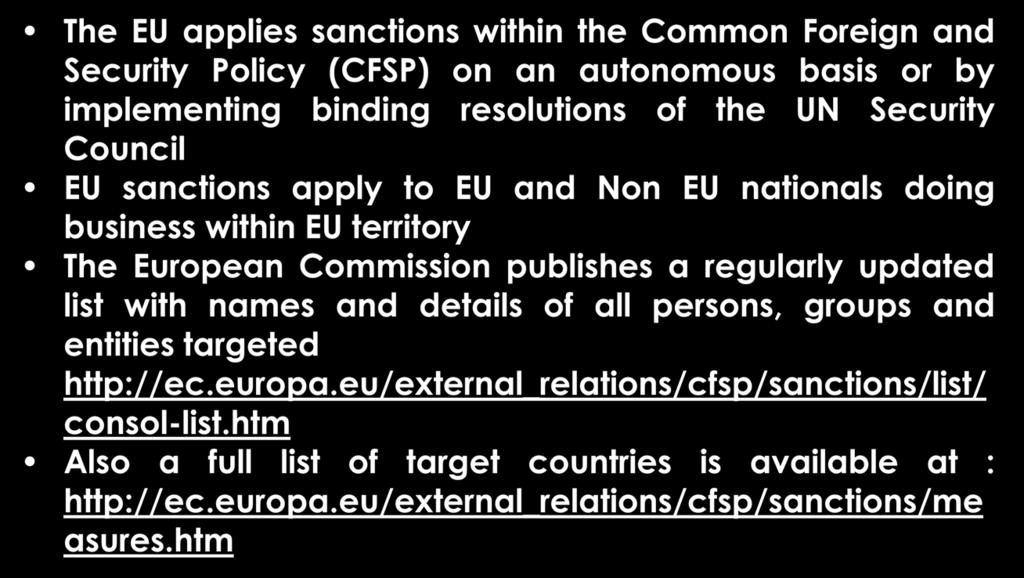 EU CFSP The EU applies sanctions within the Common Foreign and Security Policy (CFSP) on an autonomous basis or by implementing binding resolutions of the UN Security Council EU sanctions apply to EU