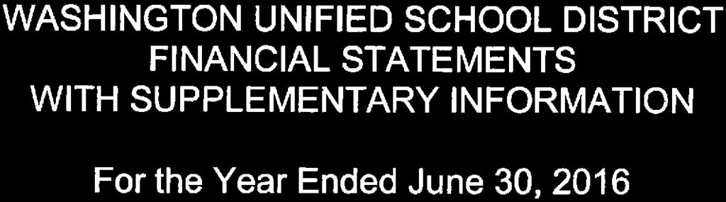 WASHINGTON UNIFIED SCHOOL DISTRICT FINANCIAL STATEMENTS WITH SUPPLEMENTARY INFORMATION For the Year Ended June 30, 2016 CONTENTS SUPPLEMENTARY INFORMATION: COMBINING BALANCE SHEET - ALL NON-MAJOR