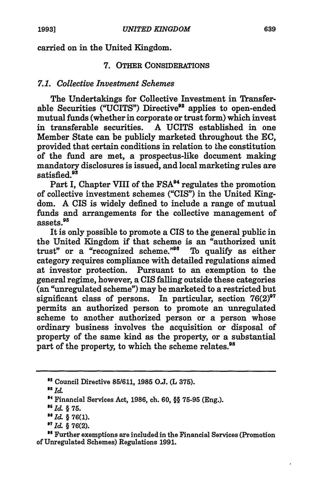 1993] carried on in the United Kingdom. 7. OTHER CONSmERATIONS 7.1. Collective Investment Schemes The Undertakings for Collective Investment in Transferable Securities ("UCITS") Directive" 2 applies