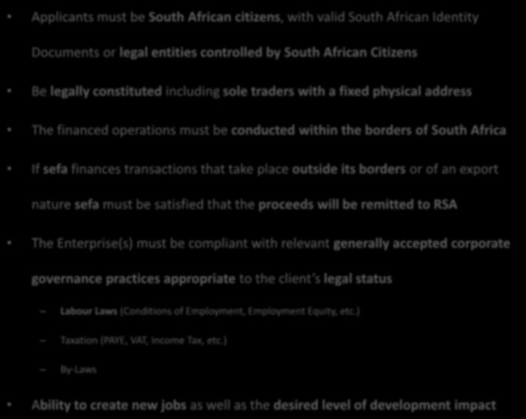 Eligibility Criteria Applicants must be South African citizens, with valid South African Identity Documents or legal entities controlled by South African Citizens Be legally constituted including