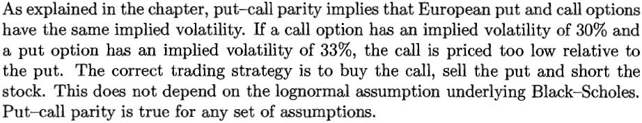 Both out-of-the-money and in-the-money calls and puts can be expected to have lower implied volatilities than at-the-money calls and puts.