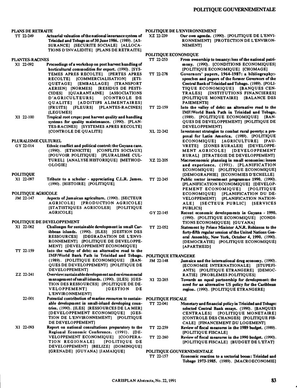 POLITIQUE GOUVERNEMENTALE PLANS DE RETRAITE TT 22-249 Actuarial valuation of thenational insurance system of Trinidad and Tobago as of30 June 1986. (1989).